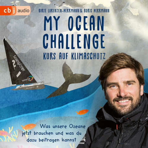 Hoerbuch My Ocean Challenge – Kurs auf Klimaschutz - Was unsere Ozeane jetzt brauchen und was du dazu beitragen kannst - Birte Lorenzen-Herrmann - Boris Herrmann