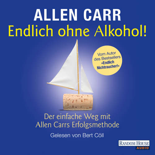 Hoerbuch Endlich ohne Alkohol! - Allen Carr - Bert Cöll
