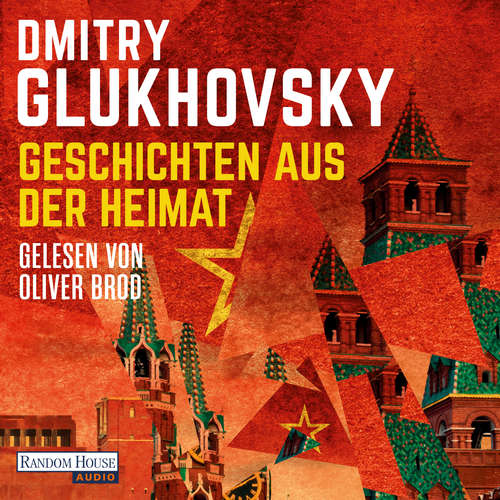 Hoerbuch Geschichten aus der Heimat - Dmitry Glukhovsky - Oliver Brod