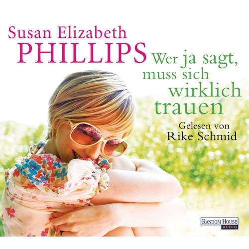 Hoerbuch Wer Ja sagt, muss sich wirklich trauen - Susan Elizabeth Phillips - Rike Schmid