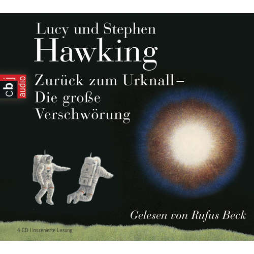 Hoerbuch Zurück zum Urknall. Die große Verschwörung - Lucy Hawking - Rufus Beck