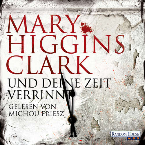 Hoerbuch Und deine Zeit verrinnt - Mary Higgins Clark - Michou Friesz