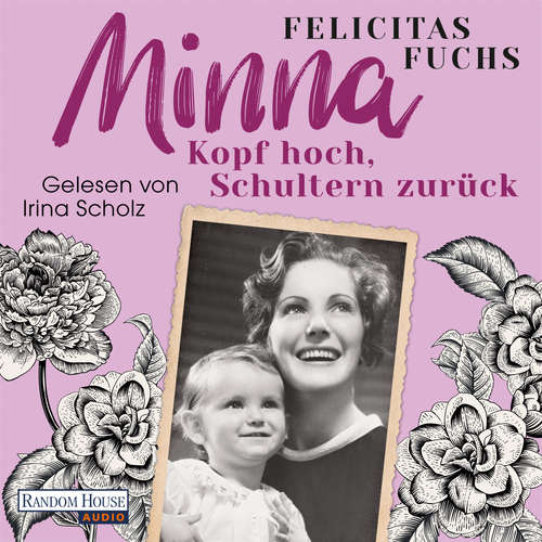 Hoerbuch Minna. Kopf hoch, Schultern zurück - Felicitas Fuchs - Irina Scholz