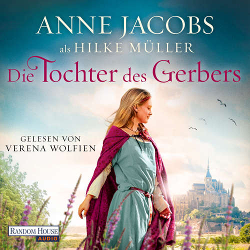 Hoerbuch Die Tochter des Gerbers - Anne Jacobs - Verena Wolfien