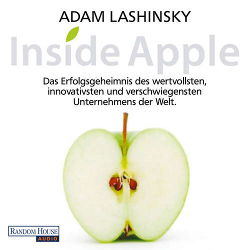 Hoerbuch Inside Apple - Das Erfolgsgeheimnis des  wertvollsten, innovativsten und verschwiegensten Unternehmens der Welt - Adam Lashinsky - Frank Arnold