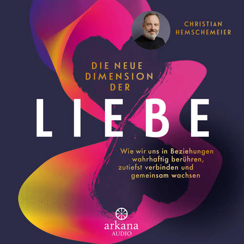 Hoerbuch Die neue Dimension der Liebe - Christian Hemschemeier - Christian Hemschemeier