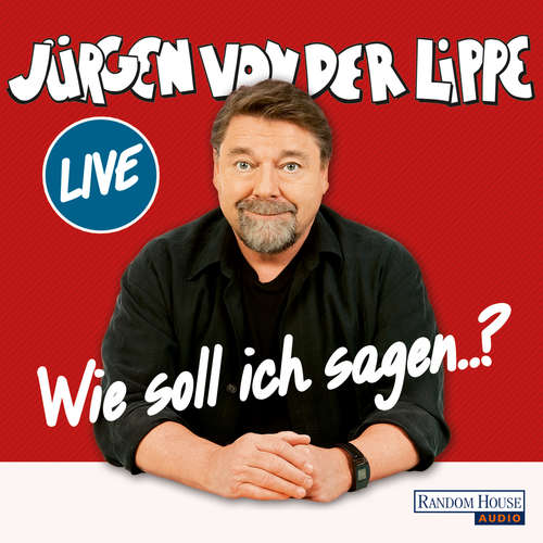 Hoerbuch Wie soll ich sagen … - Jürgen von der Lippe - Jürgen von der Lippe