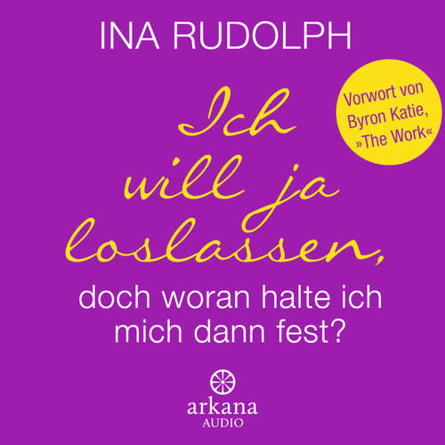 Hoerbuch Ich will ja loslassen, doch woran halte ich mich dann fest? - Ina Rudolph - Ina Rudolph