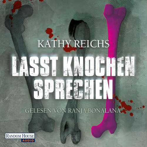 Hoerbuch Lasst Knochen sprechen - Kathy Reichs - Ranja Bonalana