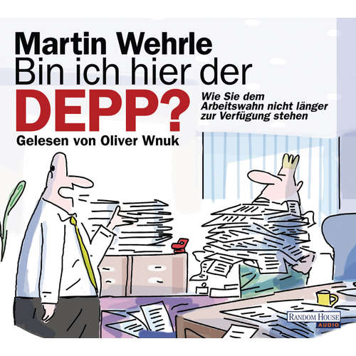 Hoerbuch Bin ich hier der Depp? - Martin Wehrle - Oliver Wnuk
