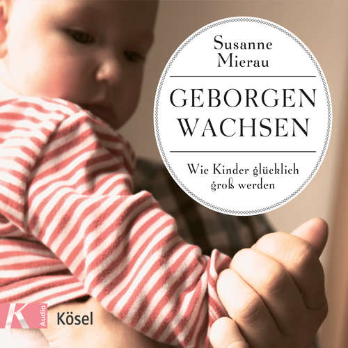 Hoerbuch Geborgen wachsen - Susanne Mierau - Susanne Mierau