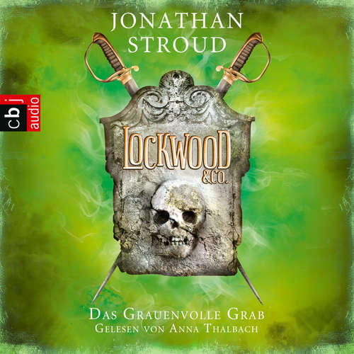 Hoerbuch Lockwood & Co. - Das Grauenvolle Grab - Jonathan Stroud - Anna Thalbach