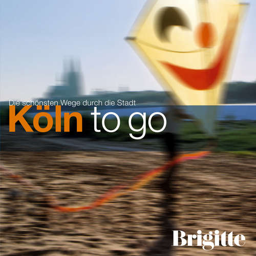 Hoerbuch BRIGITTE - Köln to go - Martin Nusch - Claudia Barbonus