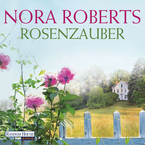 Hoerbuch Rosenzauber - Nora Roberts - Steffen Groth