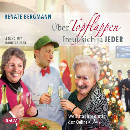 Hoerbuch Über Topflappen freut sich ja jeder - Weihnachten mit der Online-Omi - Renate Bergmann - Marie Gruber