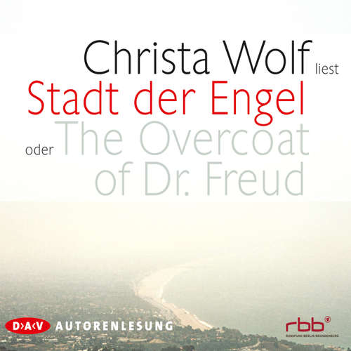 Hoerbuch Stadt der Engel oder The Overcoat of Dr. Fre - Christa Wolf - Christa Wolf Hoerbuch Stadt der Engel oder The Overcoat of Dr. Fre - Christa Wolf - Christa Wolf