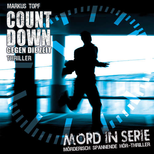 Hoerbuch Mord in Serie, Folge 19: Countdown - Gegen die Zeit - Markus Topf - Jürgen Thormann