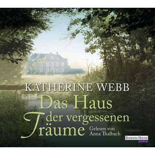 Hoerbuch Das Haus der vergessenen Träume - Katherine Webb - Anna Thalbach