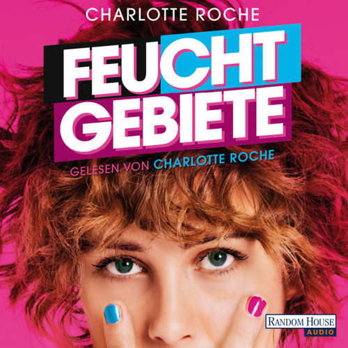 Hoerbuch Feuchtgebiete - Charlotte Roche - Charlotte Roche