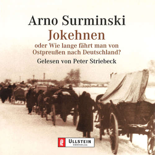 Hoerbuch Jokehnen oder Wie lange fährt man von Ostpreußen nach Deutschland? - Arno Surminski - Peter Striebeck