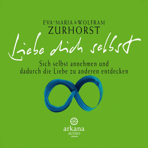 Hoerbuch Liebe dich selbst - Eva-Maria Zurhorst - Eva-Maria Zurhorst