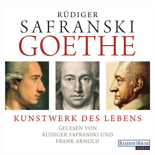 Hoerbuch Goethe. Kunstwerk des Lebens - Rüdiger Safranski - Rüdiger Safranski