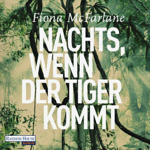 Hoerbuch Nachts, wenn der Tiger kommt - Fiona McFarlane - Regina Lemnitz