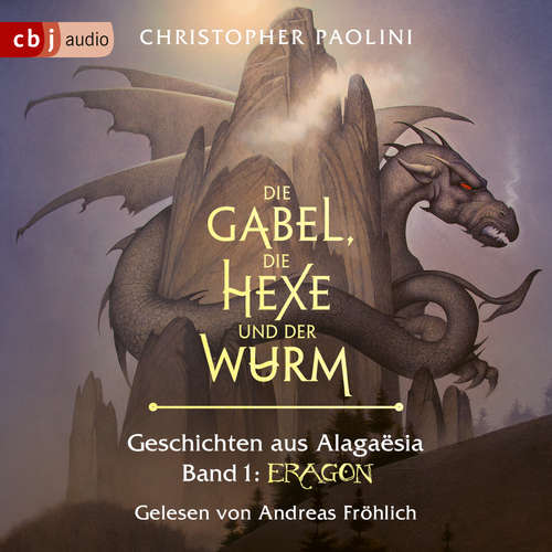 Hoerbuch Die Gabel, die Hexe und der Wurm. Geschichten aus Alagaësia. Band 1: Eragon - Christopher Paolini - Andreas Fröhlich