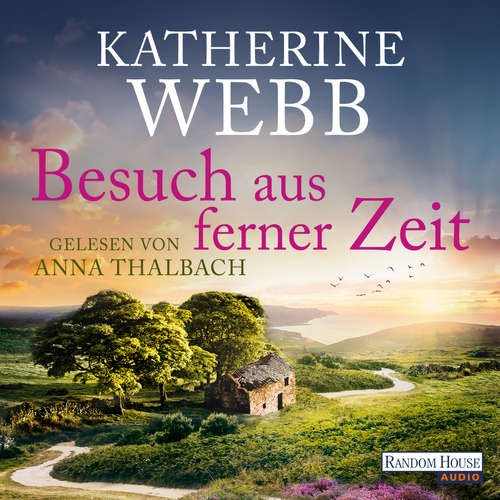 Hoerbuch Besuch aus ferner Zeit - Katherine Webb - Anna Thalbach