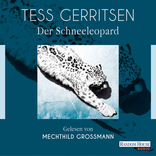 Hoerbuch Der Schneeleopard - Tess Gerritsen - Mechthild Großmann