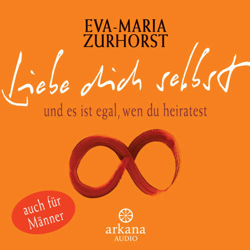 Hoerbuch Liebe dich selbst und es ist egal, wen du heiratest - Eva-Maria Zurhorst - Eva-Maria Zurhorst