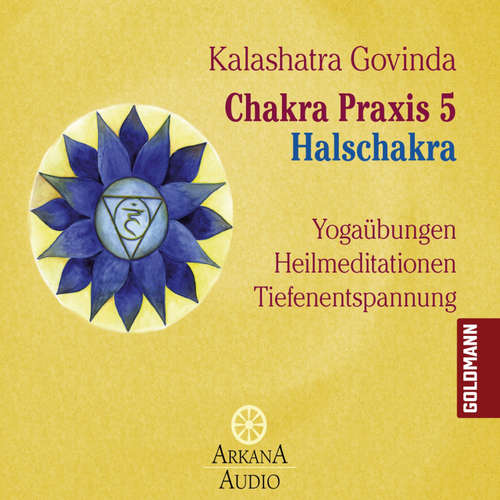 Hoerbuch Chakra Praxis 5 - Halschakra - Kalashatra Govinda - Ronald Schweppe