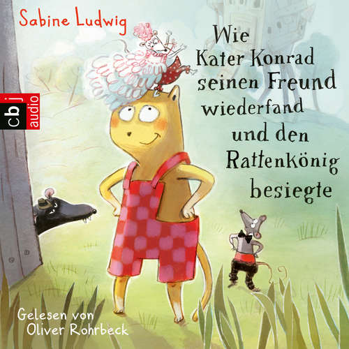 Hoerbuch Wie Kater Konrad seinen Freund wiederfand und den Rattenkönig besiegte - Sabine Ludwig - Oliver Rohrbeck