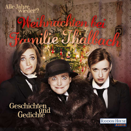Hoerbuch Alle Jahre wieder!? Weihnachten bei Familie Thalbach. - - Diverse - Katharina Thalbach