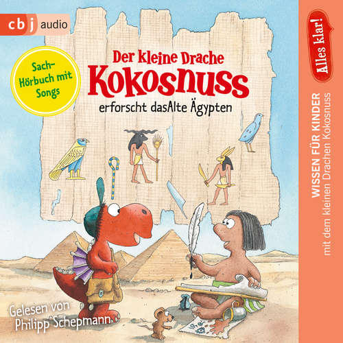 Hoerbuch Alles klar! Der kleine Drache Kokosnuss erforscht das Alte Ägypten - Ingo Siegner - Philipp Schepmann