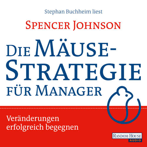 Hoerbuch Die Mäusestrategie für Manager - Spencer Johnson - Stephan Buchheim
