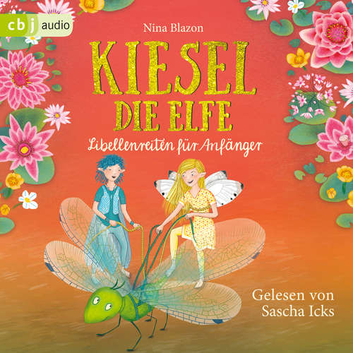 Hoerbuch Kiesel, die Elfe - Libellenreiten für Anfänger - Nina Blazon - Sascha Maria Icks