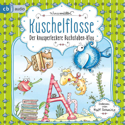 Hoerbuch Kuschelflosse – Der knusperleckere Buchstabenklau - Nina Müller - Ralf Schmitz