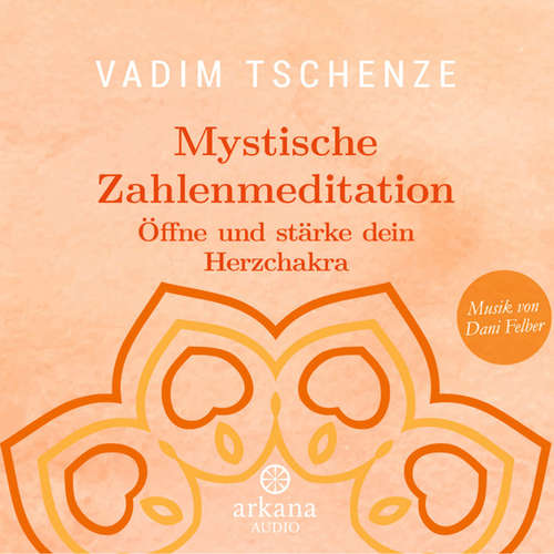 Hoerbuch Mystische Zahlenmeditation - Vadim Tschenze - Vadim Tschenze