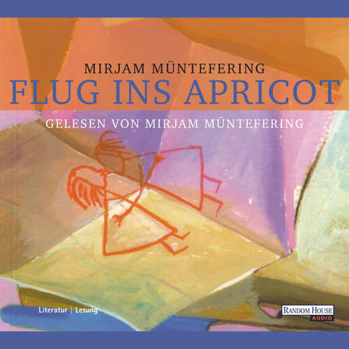 Hoerbuch Flug ins Apricot - Mirjam Müntefering - Mirjam Müntefering