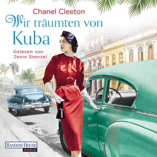 Hoerbuch Wir träumten von Kuba - Chanel Cleeton - Janin Stenzel