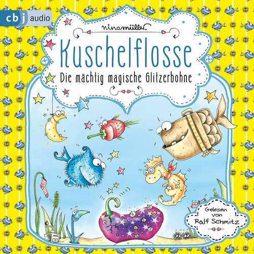 Hoerbuch Kuschelflosse - Die mächtig magische Glitzerbohne - Nina Müller - Ralf Schmitz