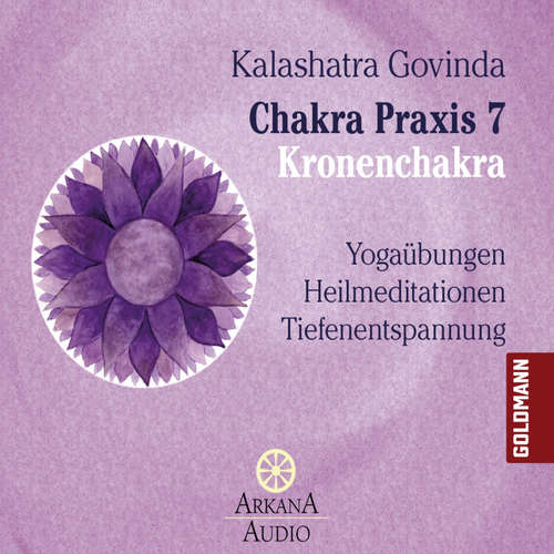 Hoerbuch Chakra Praxis 7 - Kronenchakra - Kalashatra Govinda - Ronald Schweppe