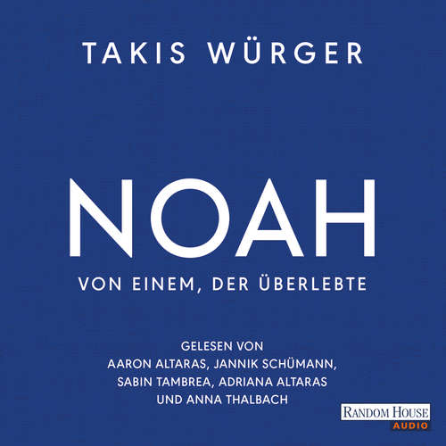 Hoerbuch Noah – Von einem, der überlebte - Takis Würger - Anna Thalbach