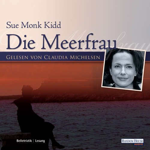 Hoerbuch Die Meerfrau - Sue Monk Kidd - Claudia Michelsen