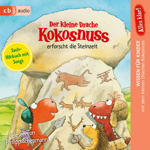 Hoerbuch Alles klar! Der kleine Drache Kokosnuss erforscht die Steinzeit - Ingo Siegner - Philipp Schepmann