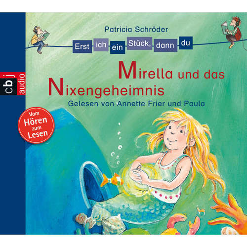 Hoerbuch Erst ich ein Stück, dann du - Mirella und das Nixen-Geheimnis - Patricia Schröder - Annette Frier