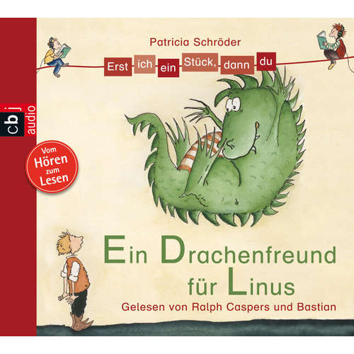 Hoerbuch Erst ich ein Stück, dann du - Ein Drachenfreund für Linus - Patricia Schröder - Ralph Caspers