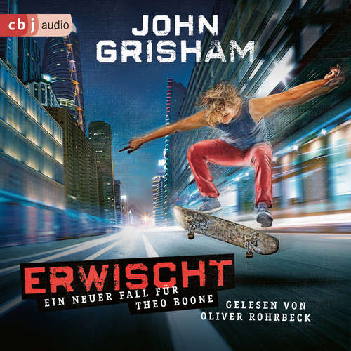 Hoerbuch Erwischt: ein neuer Fall für Theo Boone - John Grisham - Oliver Rohrbeck