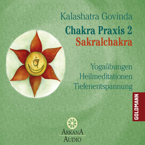 Hoerbuch Chakra Praxis 2 - Sakralchakra - Kalashatra Govinda - Ronald Schweppe